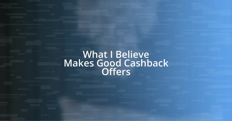 What I Believe Makes Good Cashback Offers