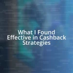 What I Found Effective in Cashback Strategies