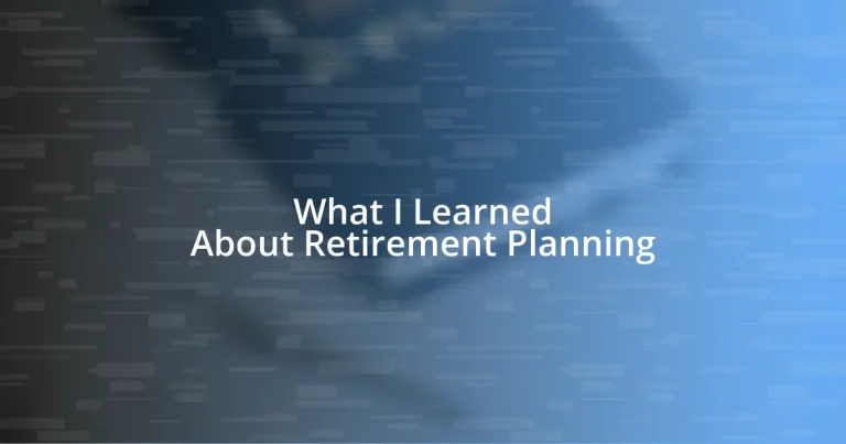 What I Learned About Retirement Planning