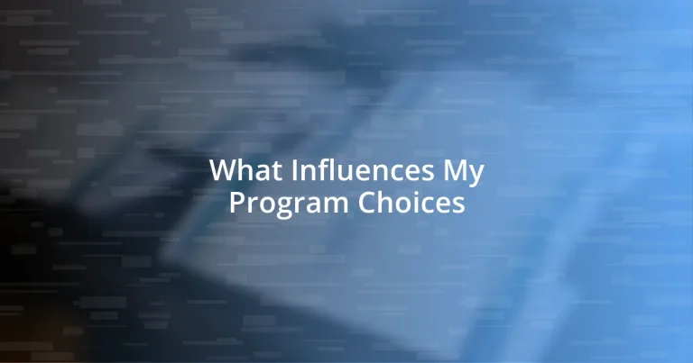 What Influences My Program Choices