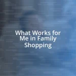 What Works for Me in Family Shopping