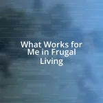 What Works for Me in Frugal Living