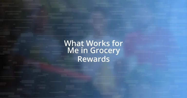 What Works for Me in Grocery Rewards