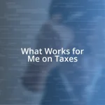 What Works for Me on Taxes