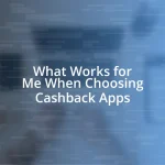 What Works for Me When Choosing Cashback Apps