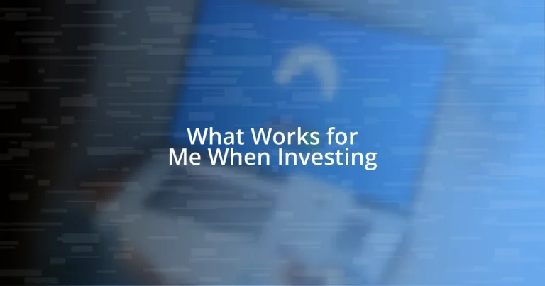 What Works for Me When Investing