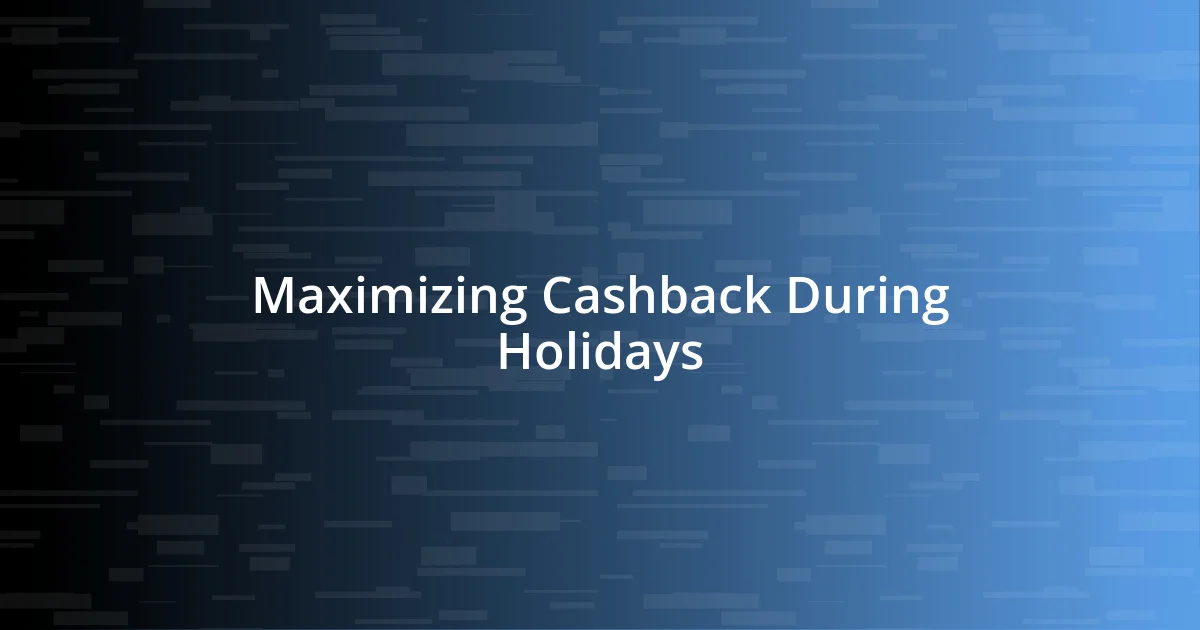 Maximizing Cashback During Holidays