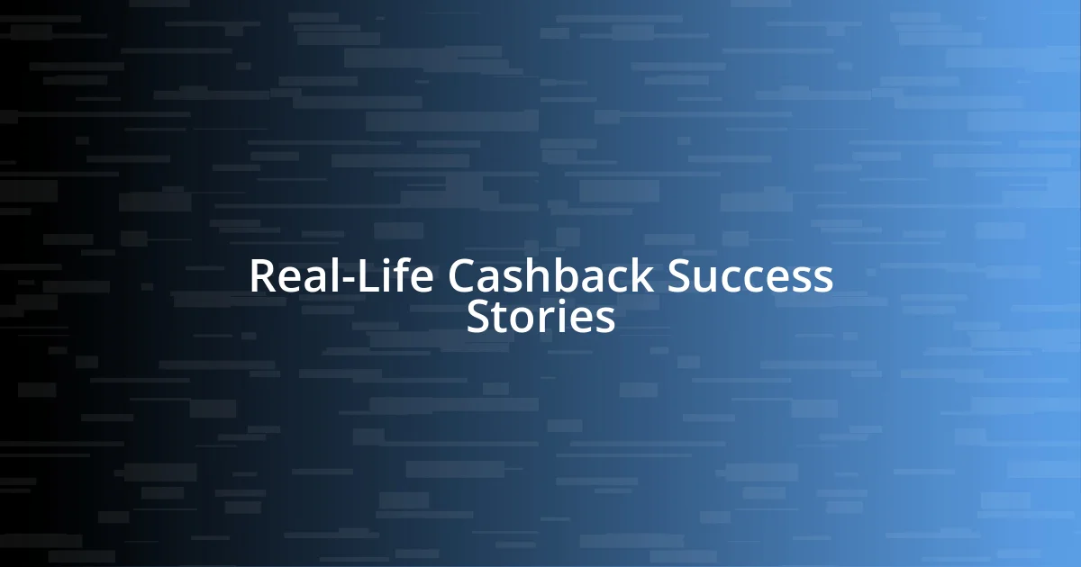 Real-Life Cashback Success Stories