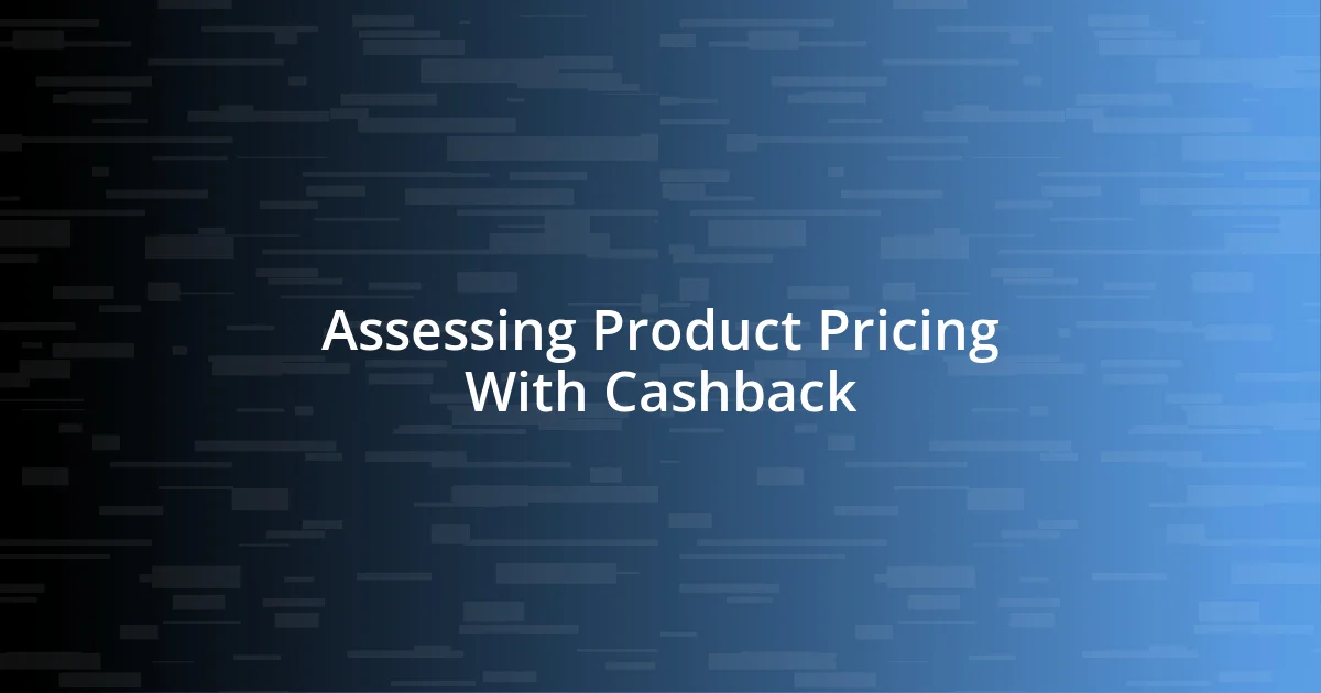 Assessing Product Pricing With Cashback