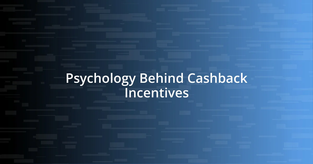 Psychology Behind Cashback Incentives