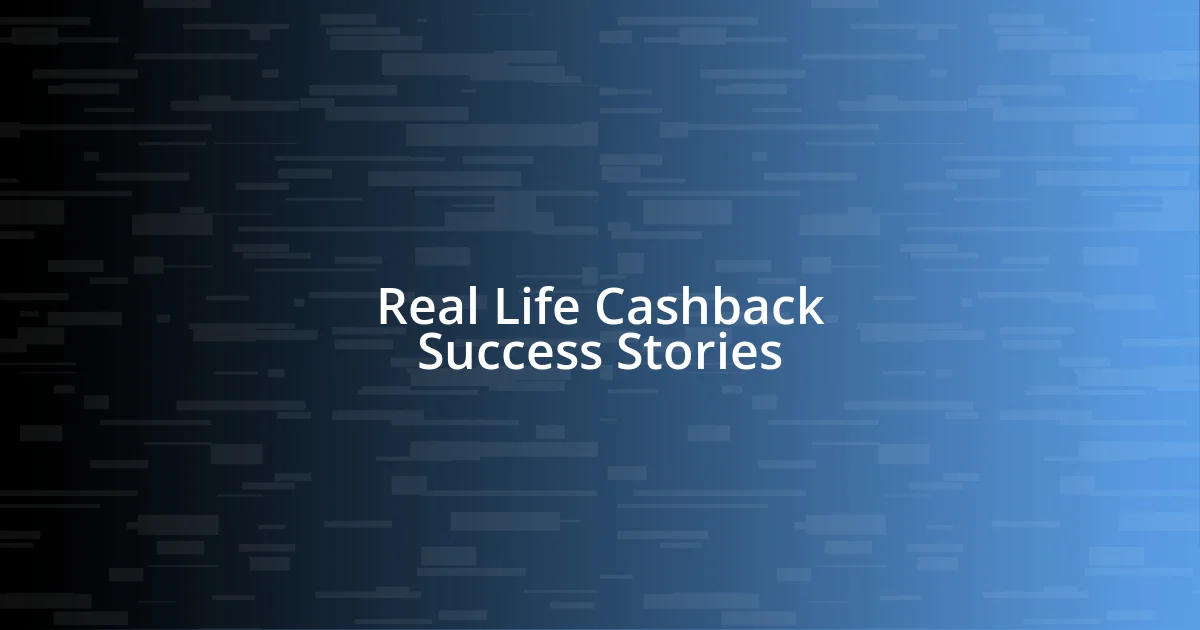 Real Life Cashback Success Stories