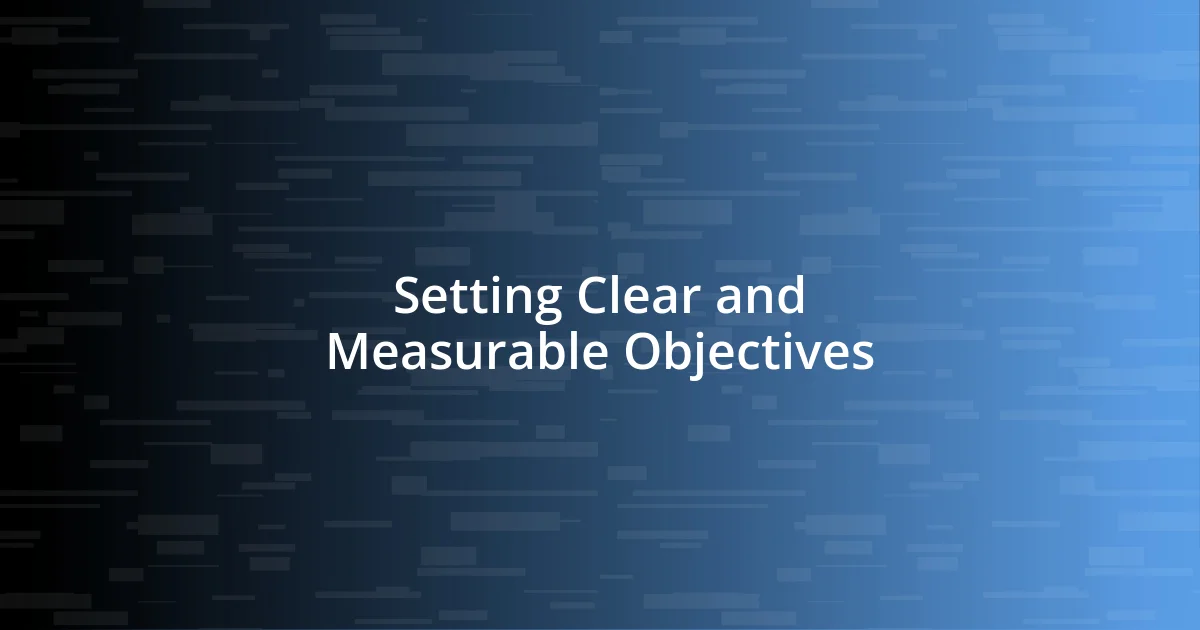 Setting Clear and Measurable Objectives