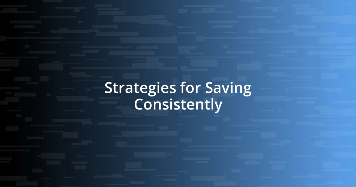 Strategies for Saving Consistently