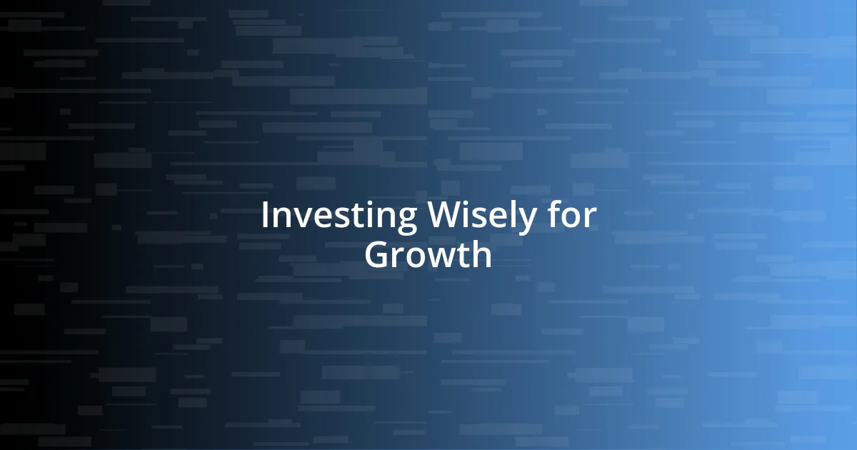 Investing Wisely for Growth