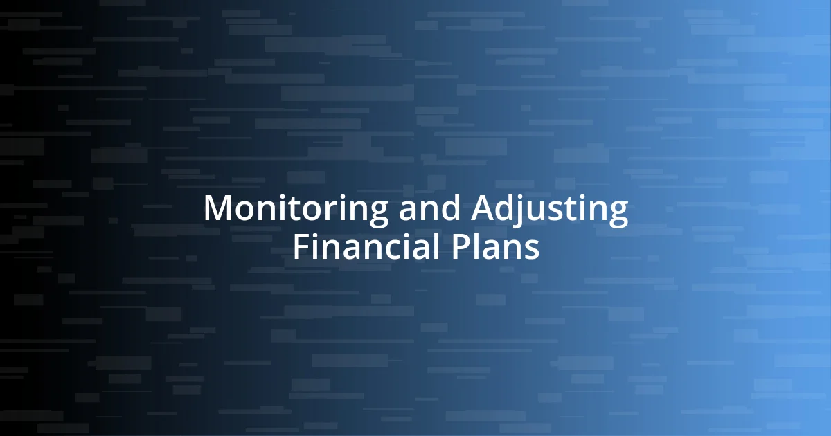 Monitoring and Adjusting Financial Plans