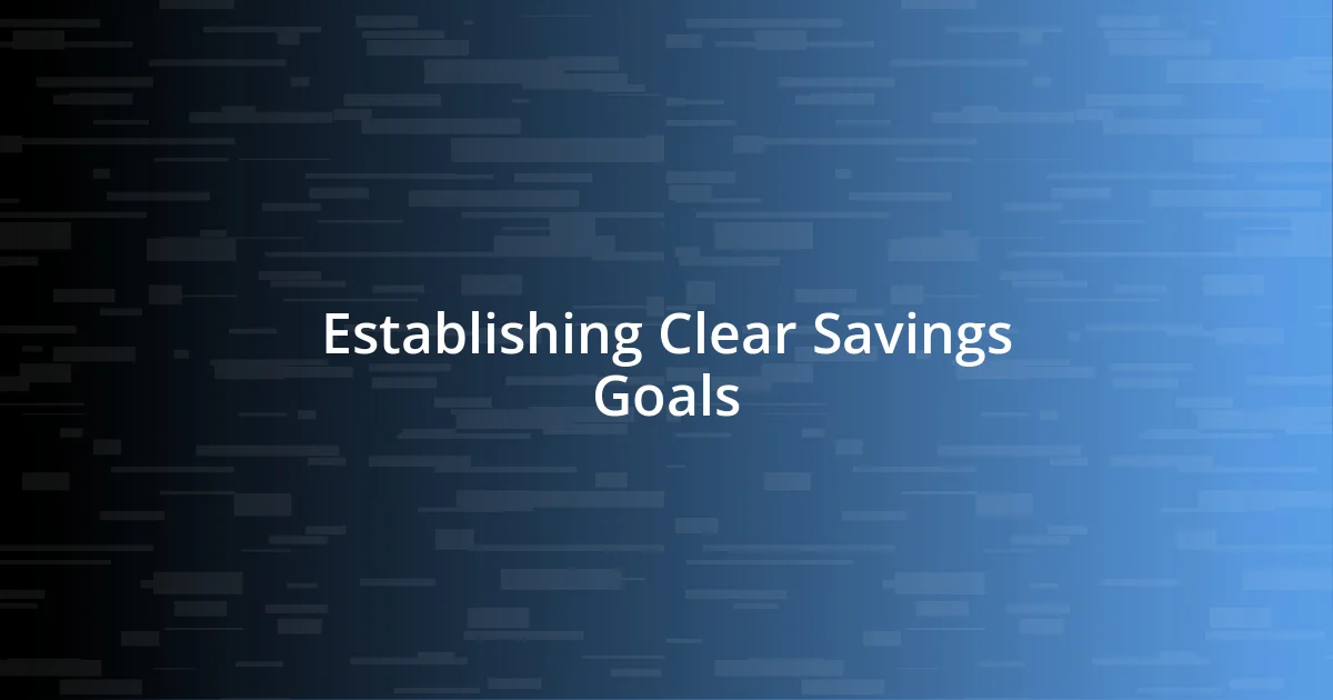 Establishing Clear Savings Goals