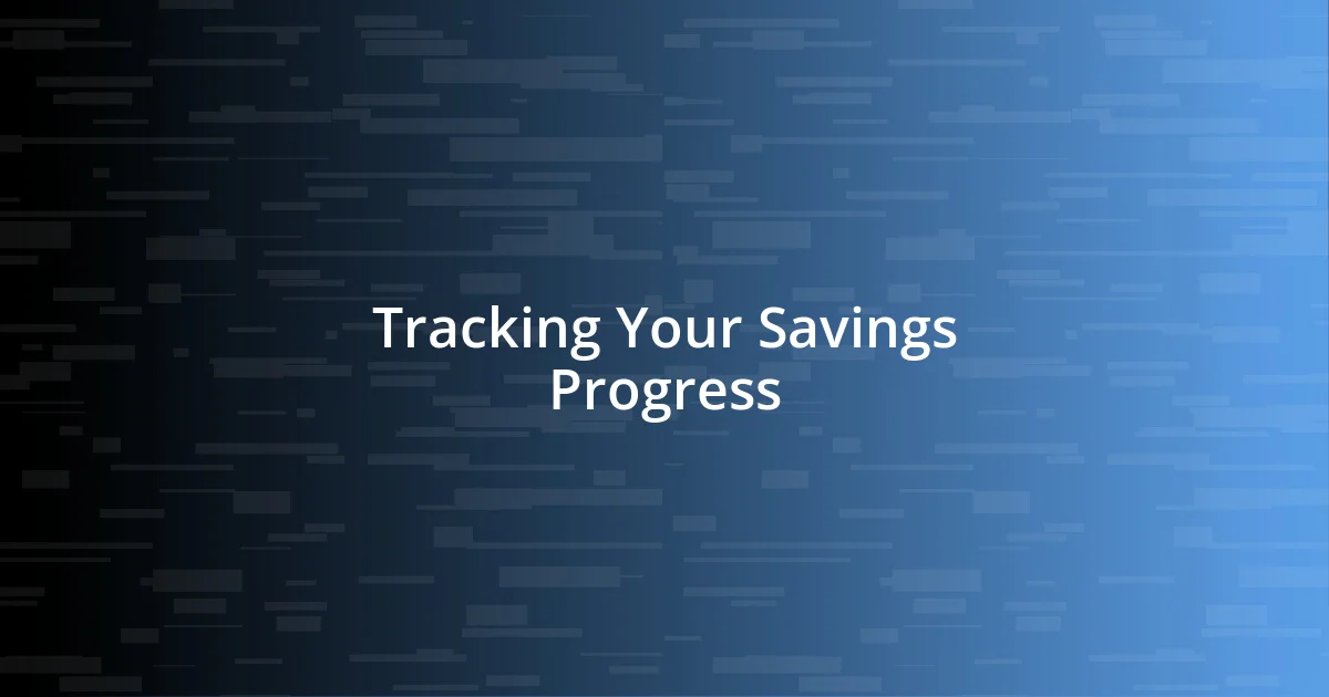 Tracking Your Savings Progress