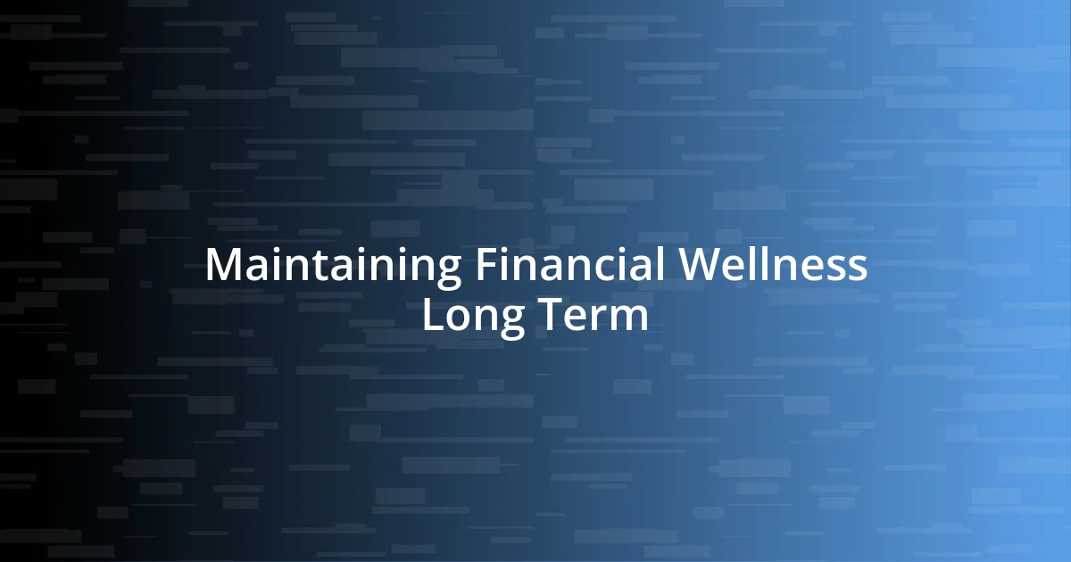 Maintaining Financial Wellness Long Term