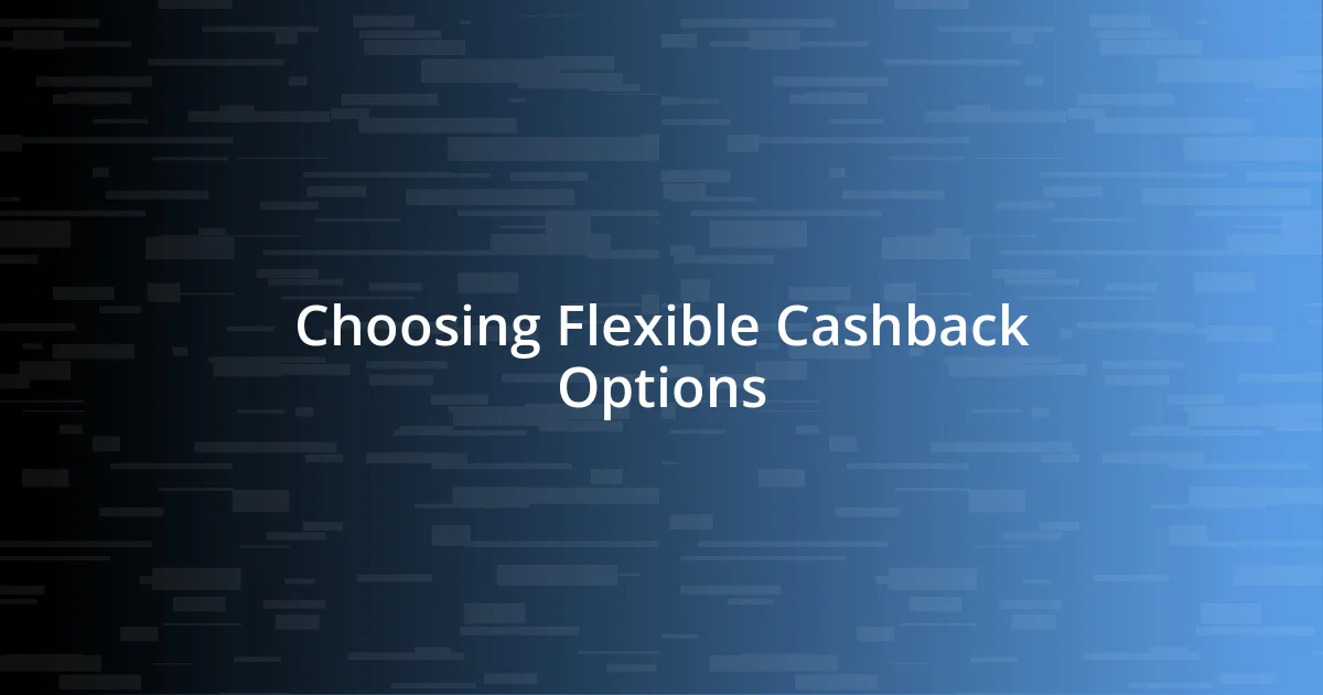 Choosing Flexible Cashback Options