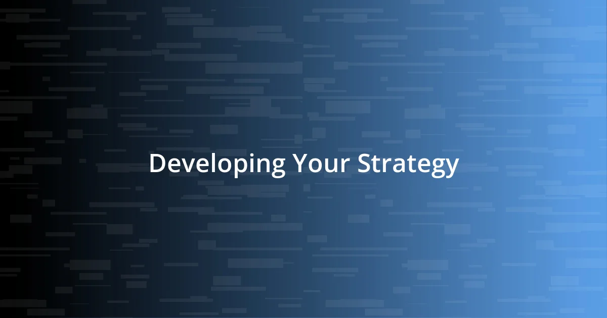 Developing Your Strategy