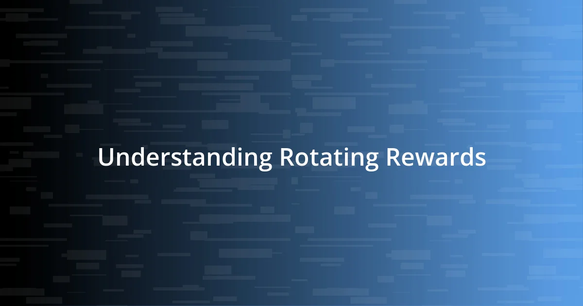 Understanding Rotating Rewards