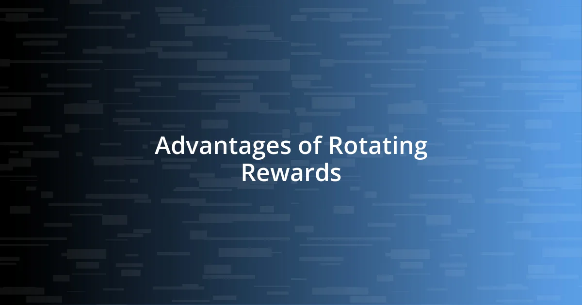 Advantages of Rotating Rewards