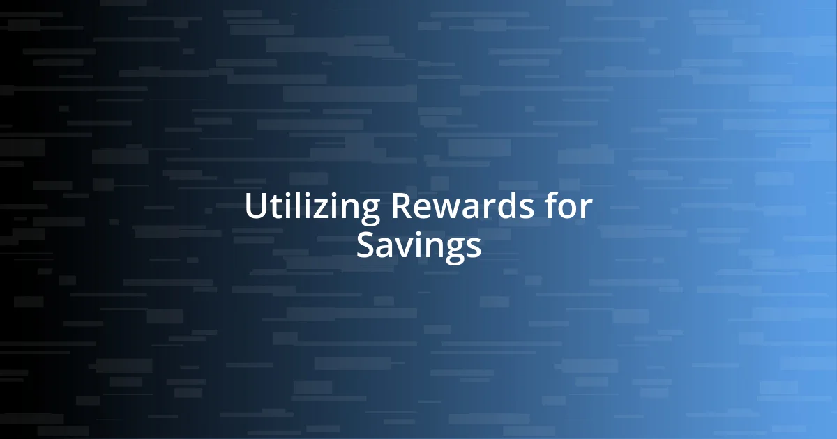 Utilizing Rewards for Savings