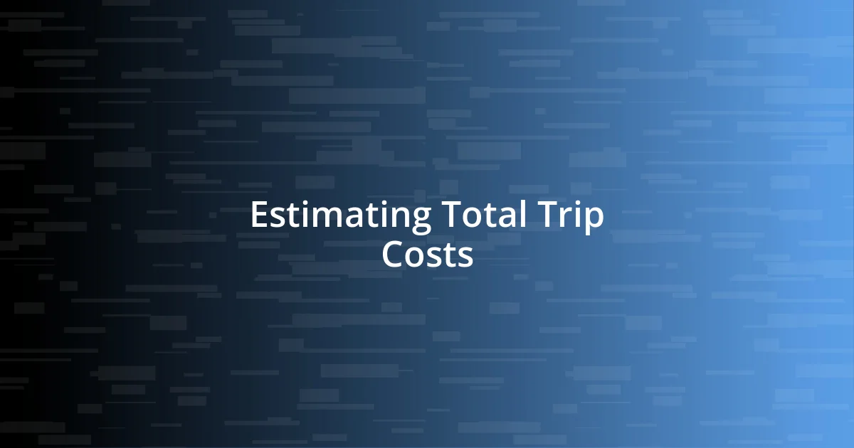 Estimating Total Trip Costs