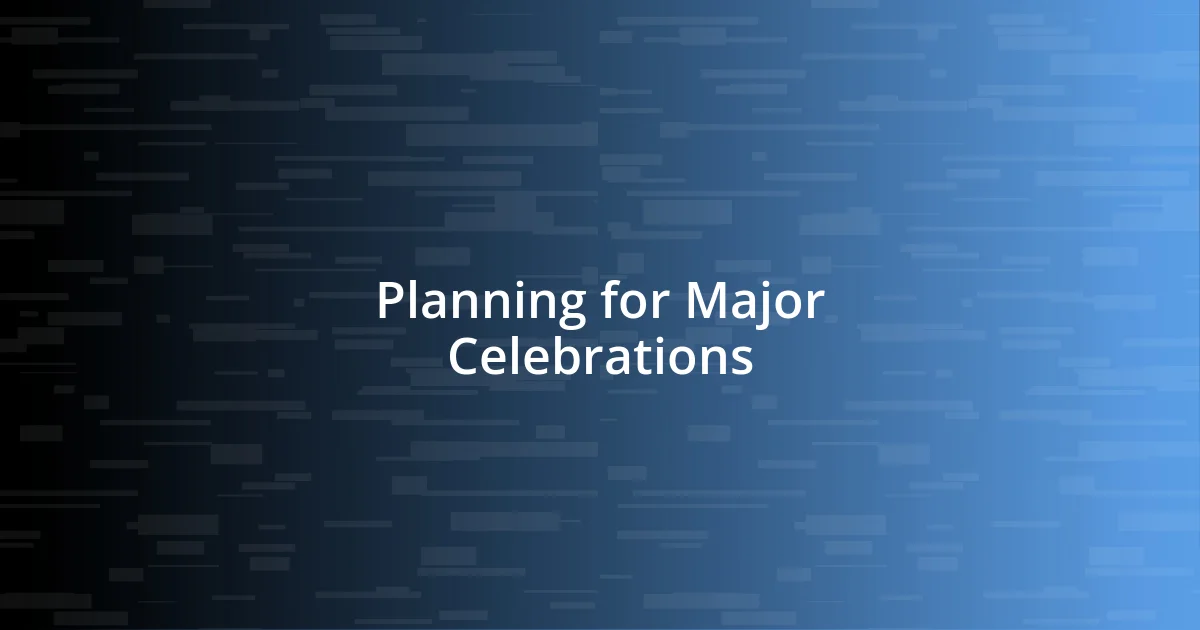 Planning for Major Celebrations