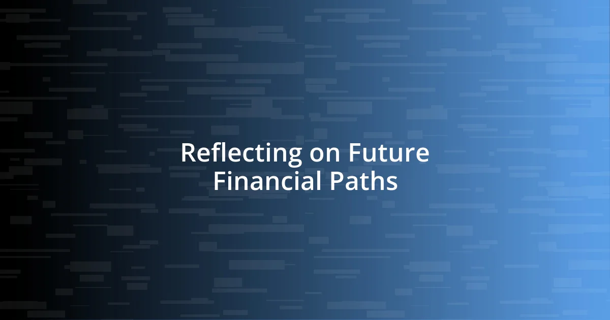 Reflecting on Future Financial Paths