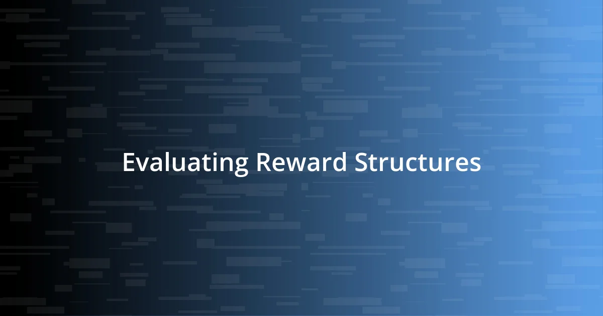 Evaluating Reward Structures