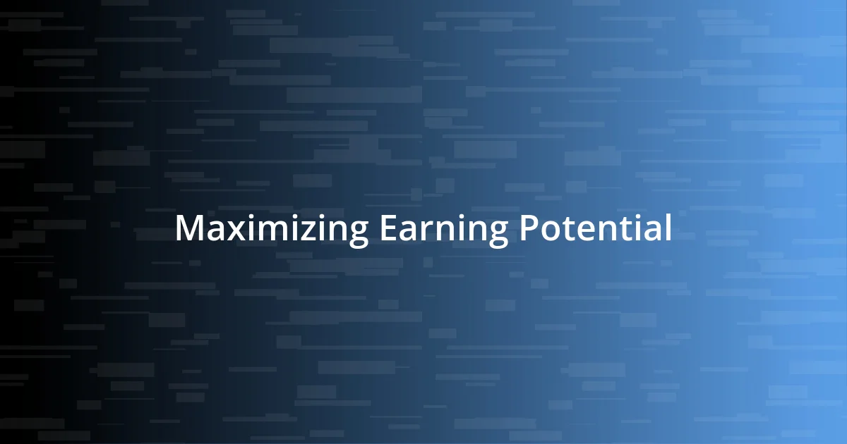 Maximizing Earning Potential