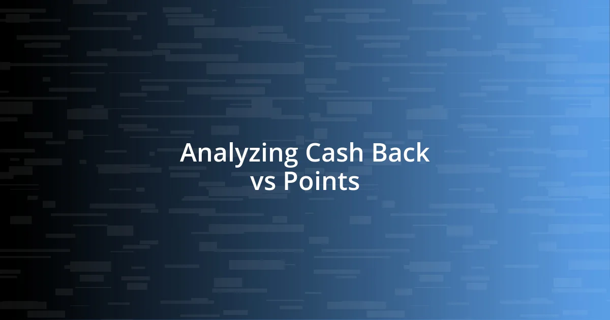 Analyzing Cash Back vs Points