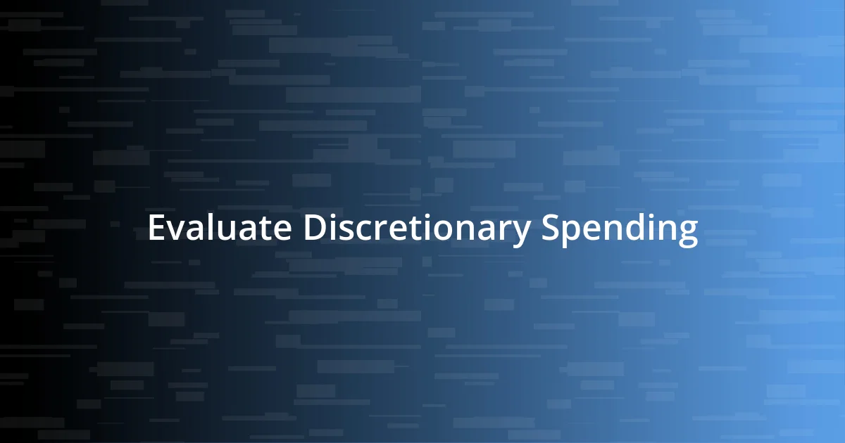 Evaluate Discretionary Spending