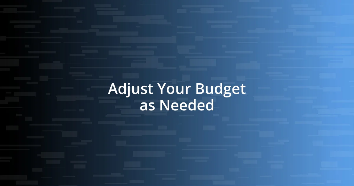 Adjust Your Budget as Needed