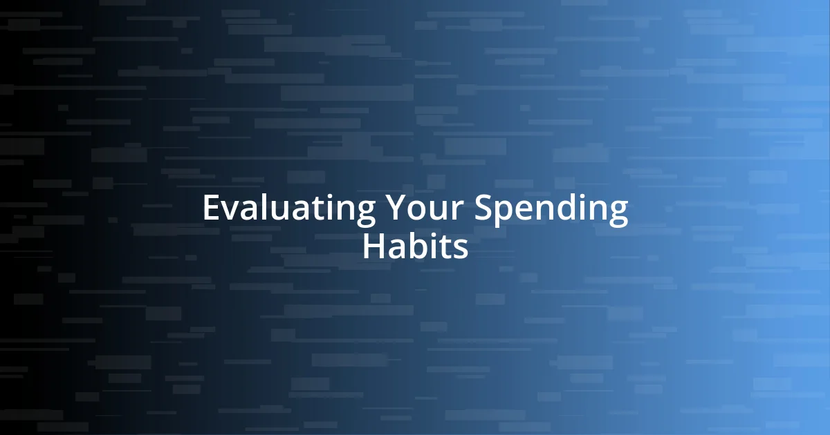 Evaluating Your Spending Habits