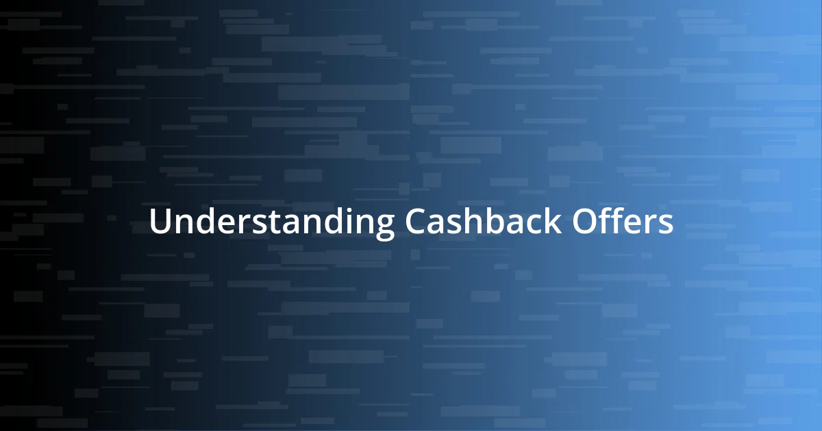 Understanding Cashback Offers