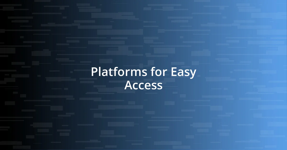 Platforms for Easy Access