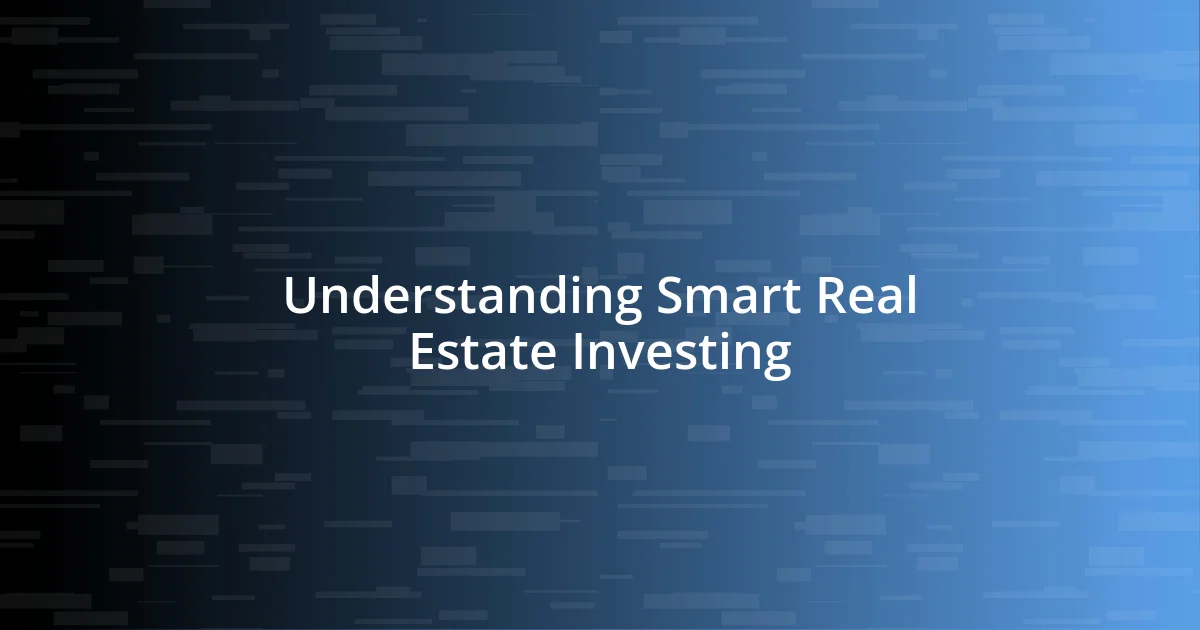 Understanding Smart Real Estate Investing