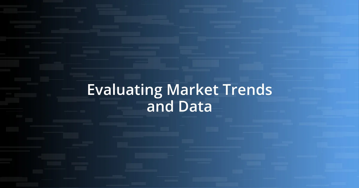 Evaluating Market Trends and Data