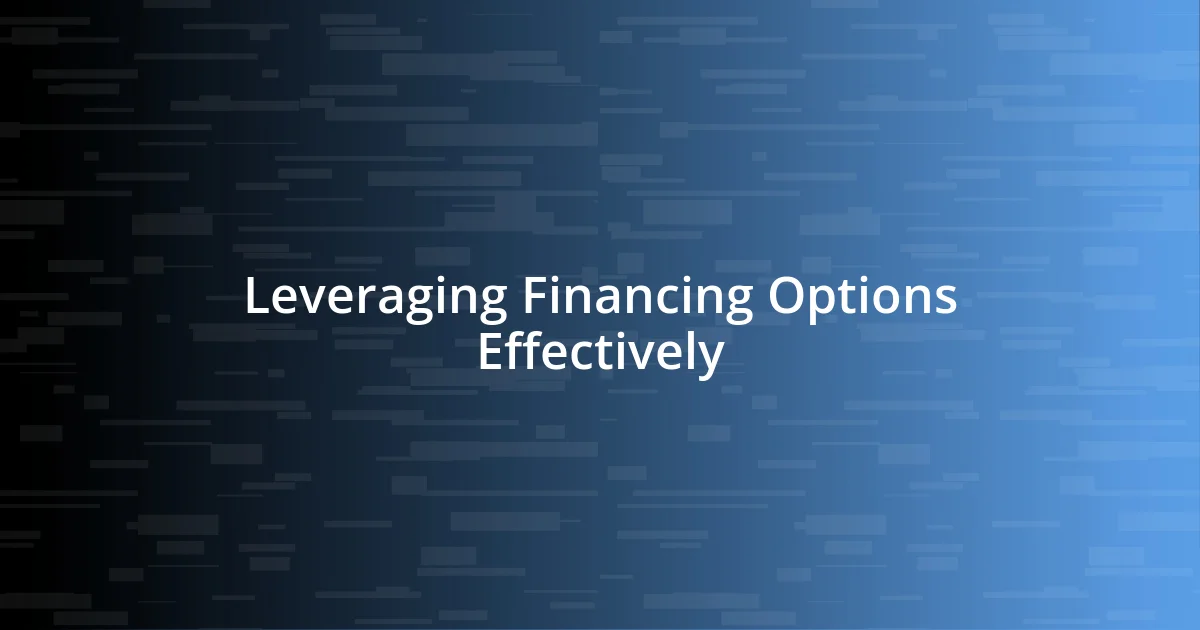 Leveraging Financing Options Effectively