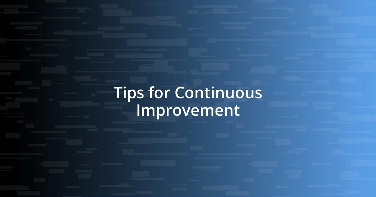 Tips for Continuous Improvement