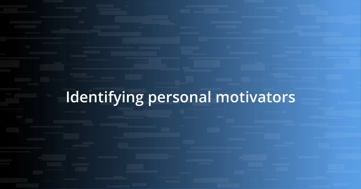 Identifying personal motivators