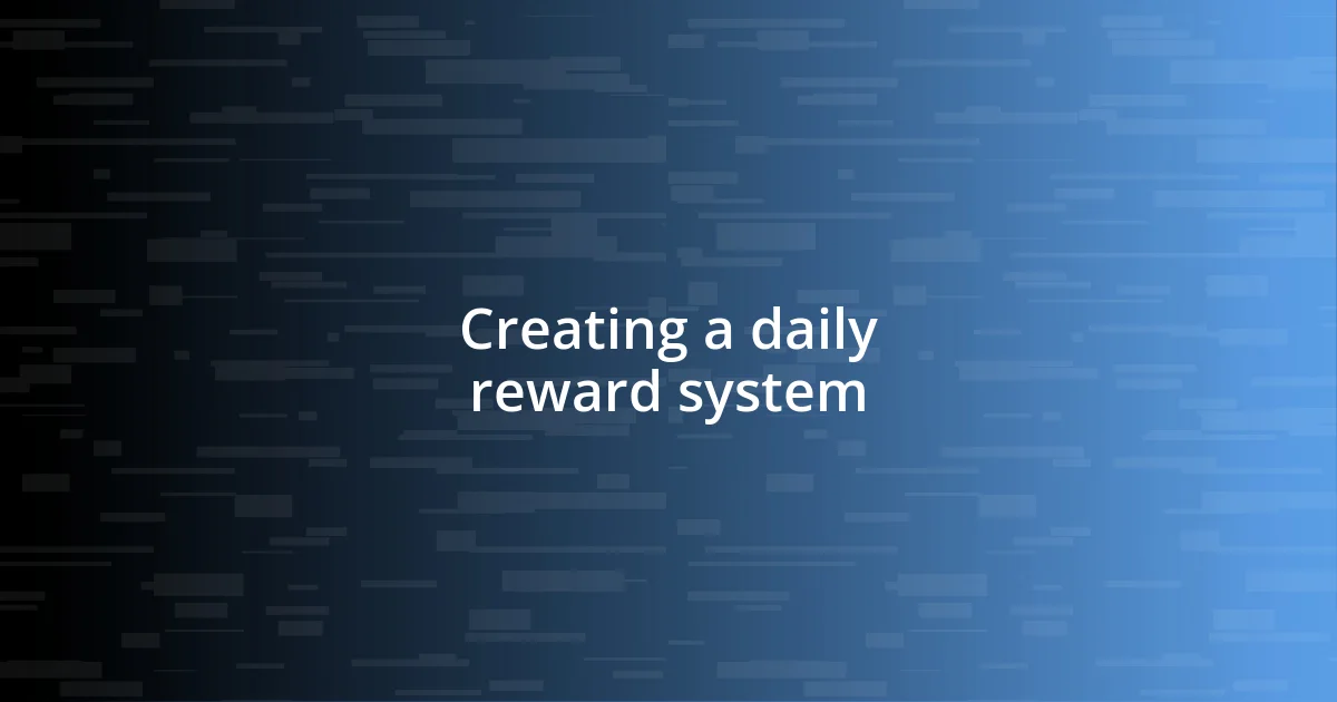 Creating a daily reward system