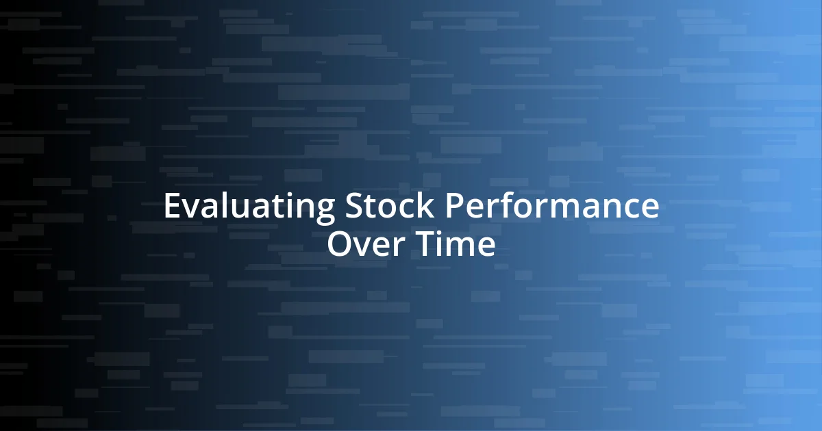 Evaluating Stock Performance Over Time