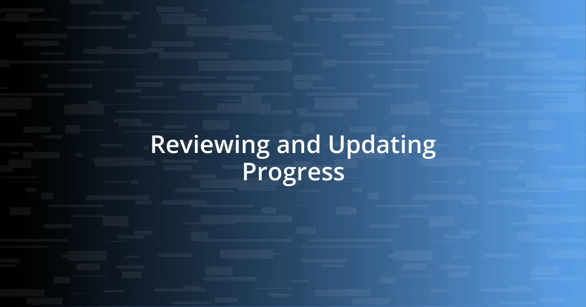 Reviewing and Updating Progress