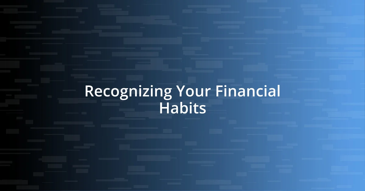 Recognizing Your Financial Habits