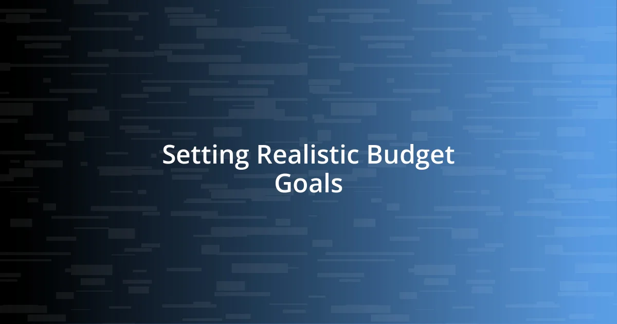 Setting Realistic Budget Goals