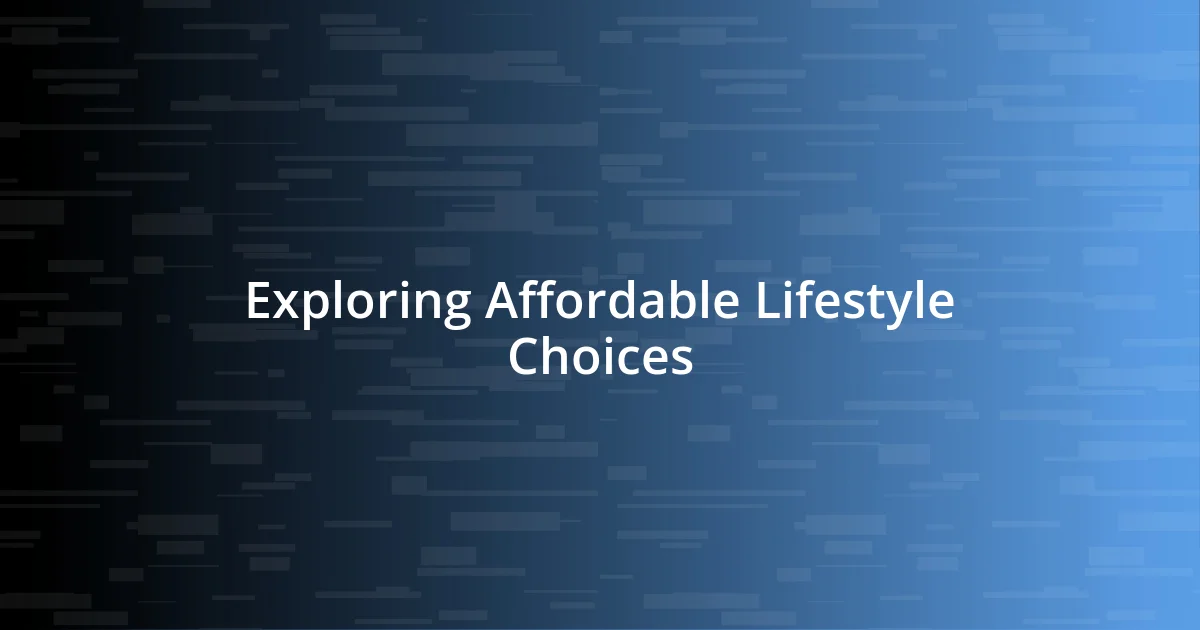 Exploring Affordable Lifestyle Choices