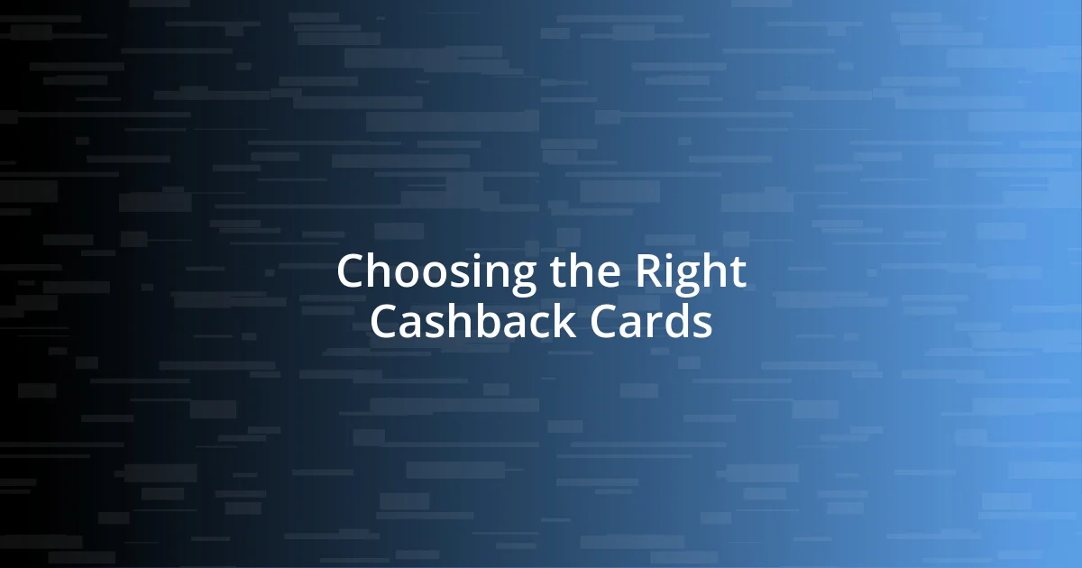 Choosing the Right Cashback Cards